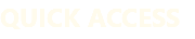 QUICK ACCESS