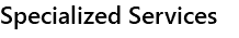 Specialized Services